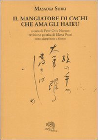 Il mangiatore di cachi che ama gli haiku. Testo giapponese a fronte