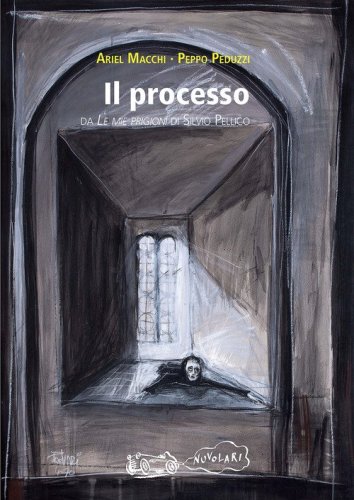 Il processo. Da &laquo;Le mie prigioni&raquo; di Silvio Pellico