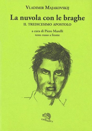 La nuvola con le braghe. Il tredicesimo apostolo. Testo russo a fronte