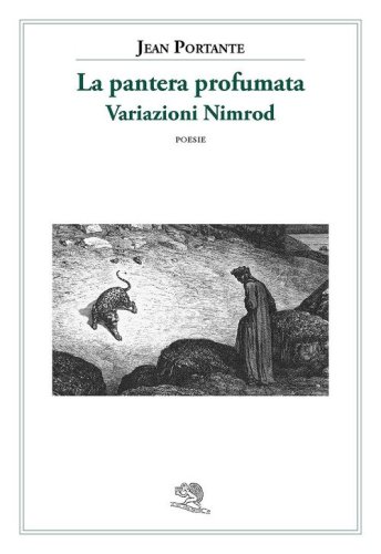 La pantera profumata. Variazioni Nimrod. Poesie