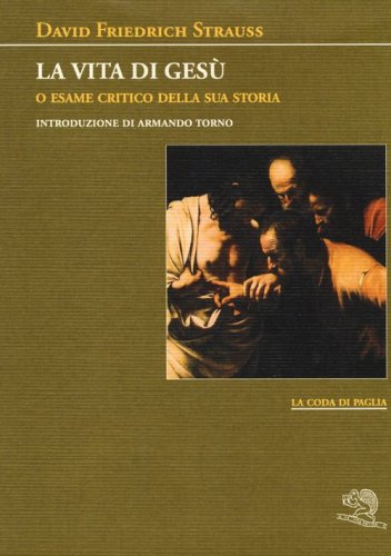 La vita di Ges&ugrave; o esame critico della sua storia