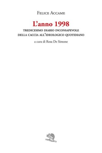 L'anno 1998. Tredicesimo diario inconsapevole della caccia all'ideologico quotidiano