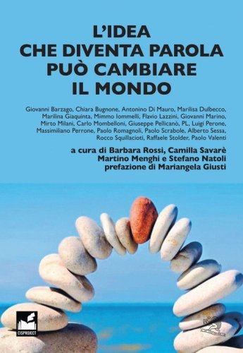 L'idea che diventa parola pu&ograve; cambiare il mondo