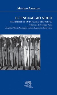 Il linguaggio nudo. Frammenti di un discorso ebefrenico