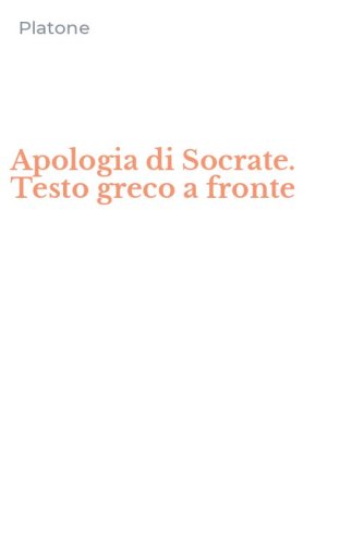 Apologia di Socrate. Testo greco a fronte
