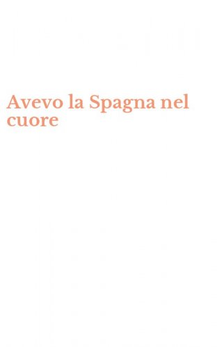 Avevo la Spagna nel cuore