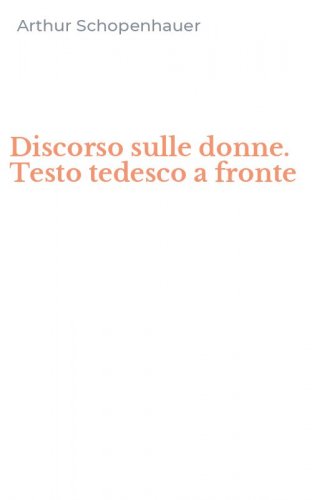Discorso sulle donne. Testo tedesco a fronte