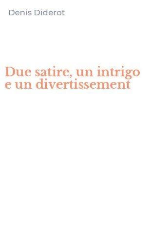 Due satire, un intrigo e un divertissement