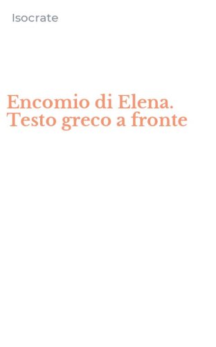 Encomio di Elena. Testo greco a fronte