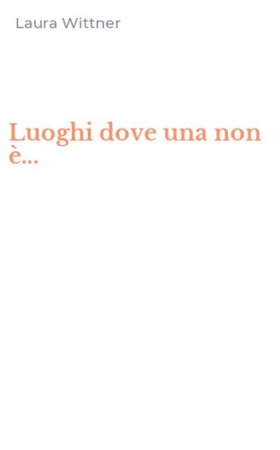 Luoghi dove una non &egrave;...