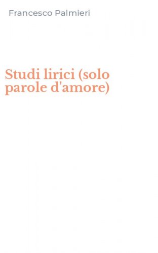 Studi lirici (solo parole d'amore)
