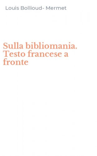Sulla bibliomania. Testo francese a fronte