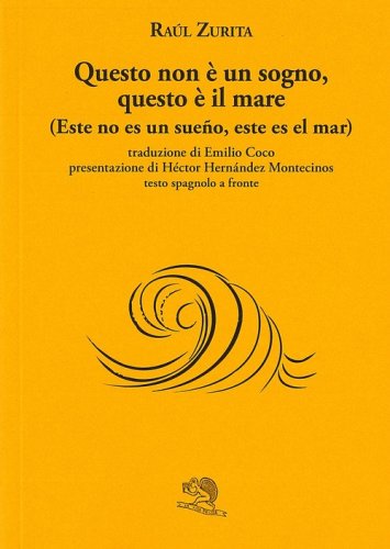 Questo non &egrave; un sogno, questo &egrave; il mare (Este no es un sue&ntilde;o, este es el mar). Testo spagnolo a fronte