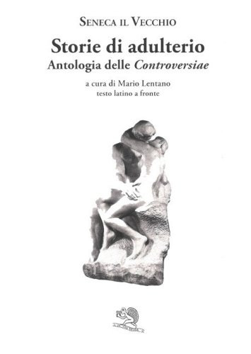 Storie di adulterio. Antologia delle &laquo;Controversiae&raquo;. Testo latino a fronte
