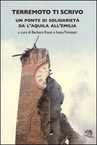 Terremoto ti scrivo. Un ponte di solidariet&agrave; da L'Aquila all'Emilia