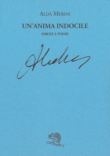 Un'anima indocile. Parole e poesie