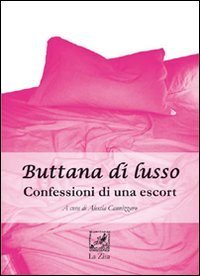 Buttana di lusso. Confessioni di una escort