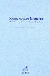 Donne contro la guerra. Interventi e testimonianze dalla ex Jugoslavia