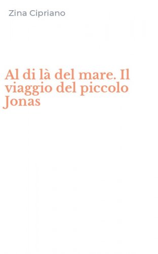 Al di l&agrave; del mare. Il viaggio del piccolo Jonas