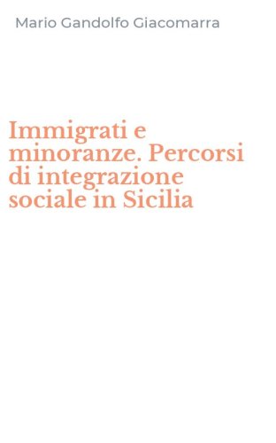 Immigrati e minoranze. Percorsi di integrazione sociale in Sicilia