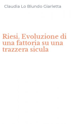 Riesi. Evoluzione di una fattoria su una trazzera sicula