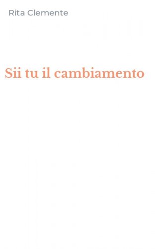 Sii tu il cambiamento