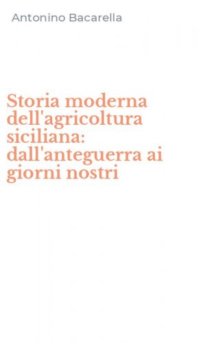 Storia moderna dell'agricoltura siciliana: dall'anteguerra ai giorni nostri