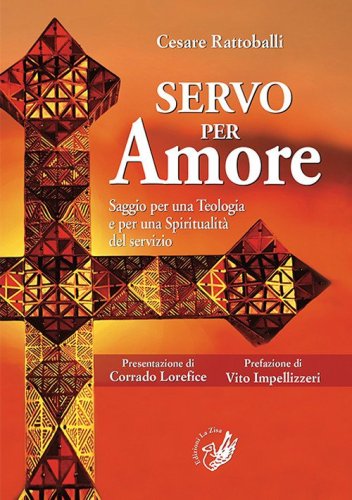 Servo per amore. Saggio per una teologia e per una spiritualit&agrave; del servizio