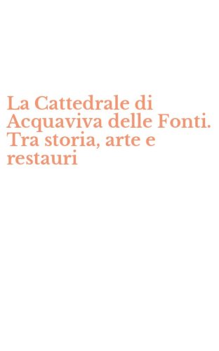 La Cattedrale di Acquaviva delle Fonti. Tra storia, arte e restauri