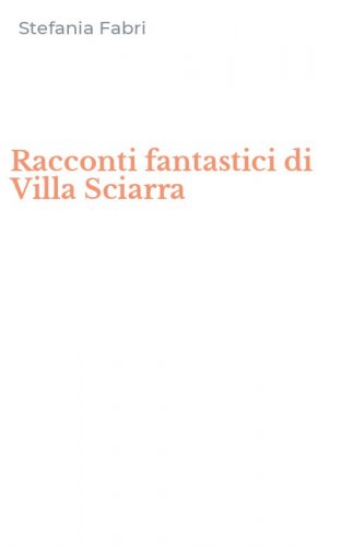 Racconti fantastici di Villa Sciarra