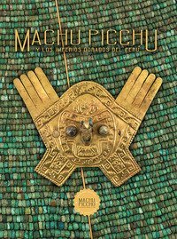 Machu Picchu. Y los imperios dorados del Per&ugrave;