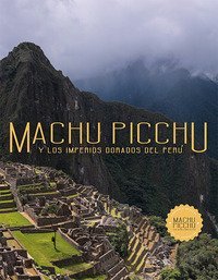 Machu Picchu. Y los imperios dorados del Per&ugrave;