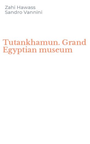 Tutankhamun. Grand Egyptian museum