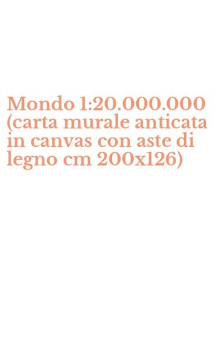Mondo 1:20.000.000 (carta murale anticata in canvas con aste di legno cm 200x126)