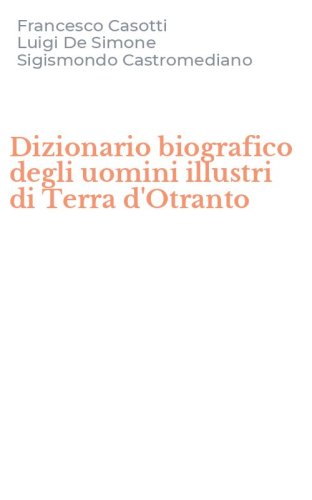 Dizionario biografico degli uomini illustri di Terra d'Otranto