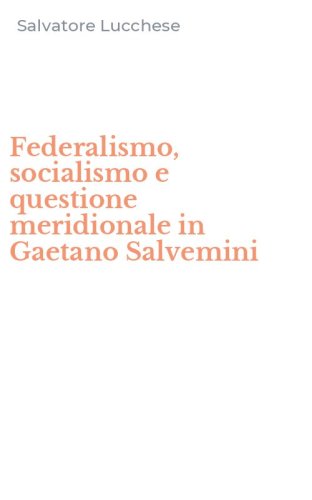 Federalismo, socialismo e questione meridionale in Gaetano Salvemini