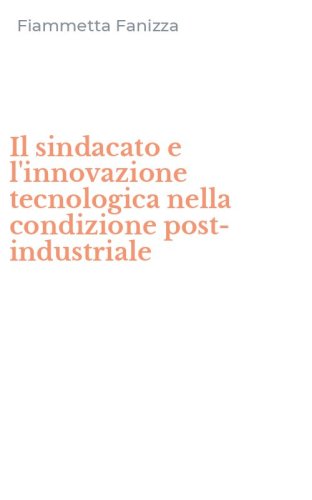 Il sindacato e l'innovazione tecnologica nella condizione post-industriale