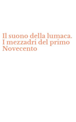 Il suono della lumaca. I mezzadri del primo Novecento