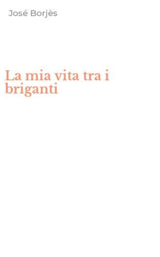 La mia vita tra i briganti