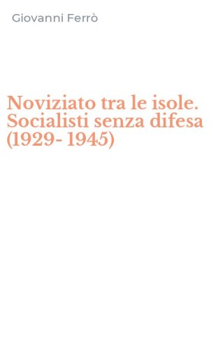 Noviziato tra le isole. Socialisti senza difesa (1929-1945)