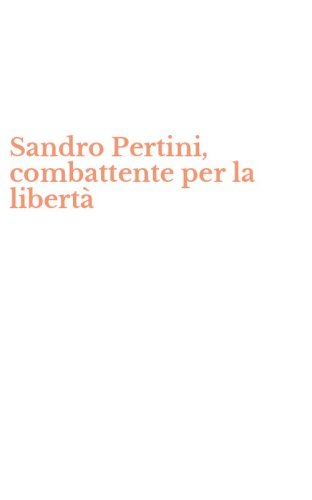 Sandro Pertini, combattente per la libert&agrave;
