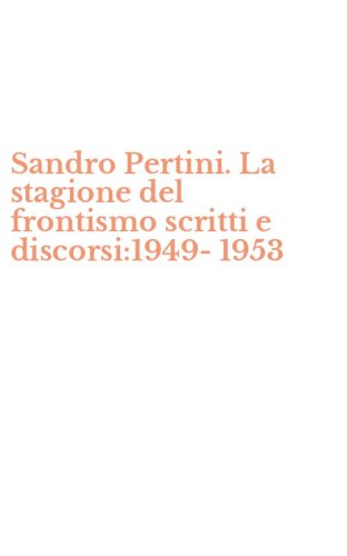 Sandro Pertini. La stagione del frontismo scritti e discorsi:1949-1953