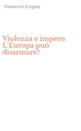 Violenza e impero. L'Europa pu&ograve; disarmare?