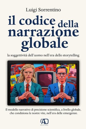Il codice della narrazione globale. La soggettivit&agrave; dell'uomo nell'era dello storytelling