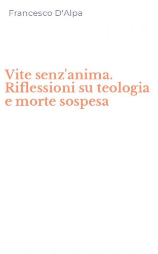 Vite senz'anima. Riflessioni su teologia e morte sospesa