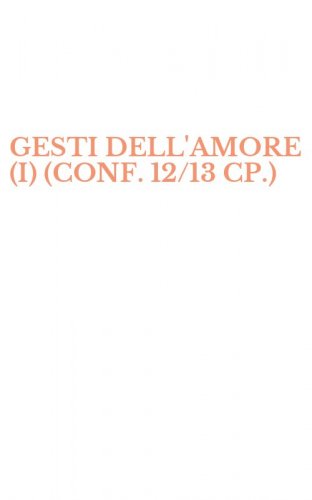 GESTI DELL'AMORE (I) (CONF. 12/13 CP.)