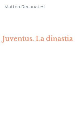 Juventus. La dinastia
