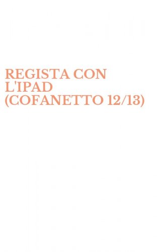 REGISTA CON L'IPAD (COFANETTO 12/13)