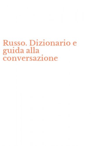 Russo. Dizionario e guida alla conversazione