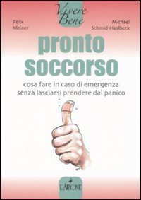Pronto soccorso. Cosa fare in caso di emergenza senza lasciarsi prendere dal panico